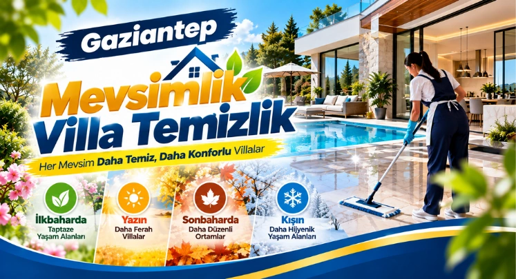gaziantep mevsimlik villa temizlik